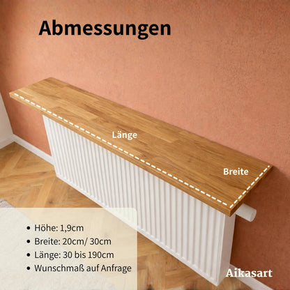 Abmessungen Heizungsbrett: Höhe 1,9 cm, Breite 20/30 cm, Länge 30–190 cm, Wunschmaß auf Anfrage